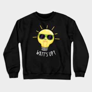 Watts Up Cute Electricity Light Bulb Pun Crewneck Sweatshirt